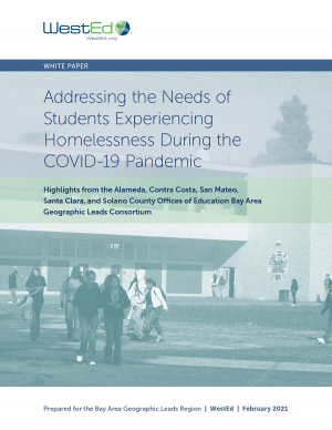 WestEd White Paper: Addressing the Needs of Students Experiencing Homelessness During the COVID-19 Pandemic