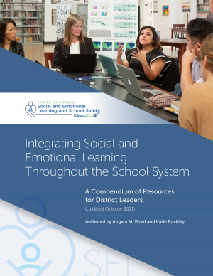 Integrating Social and Emotional Learning Throughout the School System: A Compendium of Resources for District Leaders