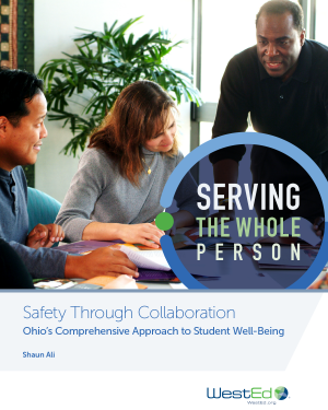 Serving the Whole Person, Safety Through Collaboration, Ohio's Comprehensive Approach to Student Well-Being