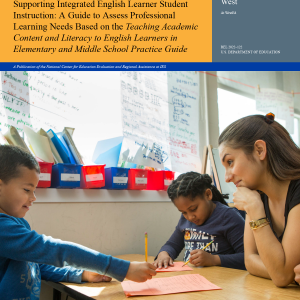 Supporting Integrated English Learner Student Instruction: A Guide to Assess Professional Learning Needs Based on the "Teaching Academic Content and Literacy in English Learners in Elementary and Middle School Practice Guide"