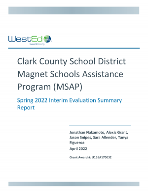 Clark County School District Magnet Schools Assistance Program (MSAP): Spring 2022 Interim Evaluation Summary Report