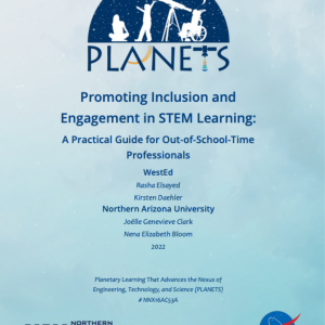 Promoting Inclusion and Engagement in STEM Learning: A Practical Guide for Out-of-School-Time Professionals