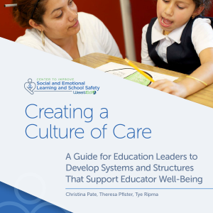 Creating a Culture of Care. A Guide for Education Leaders to Develop Systems and Structures That Support Educator Well-Being