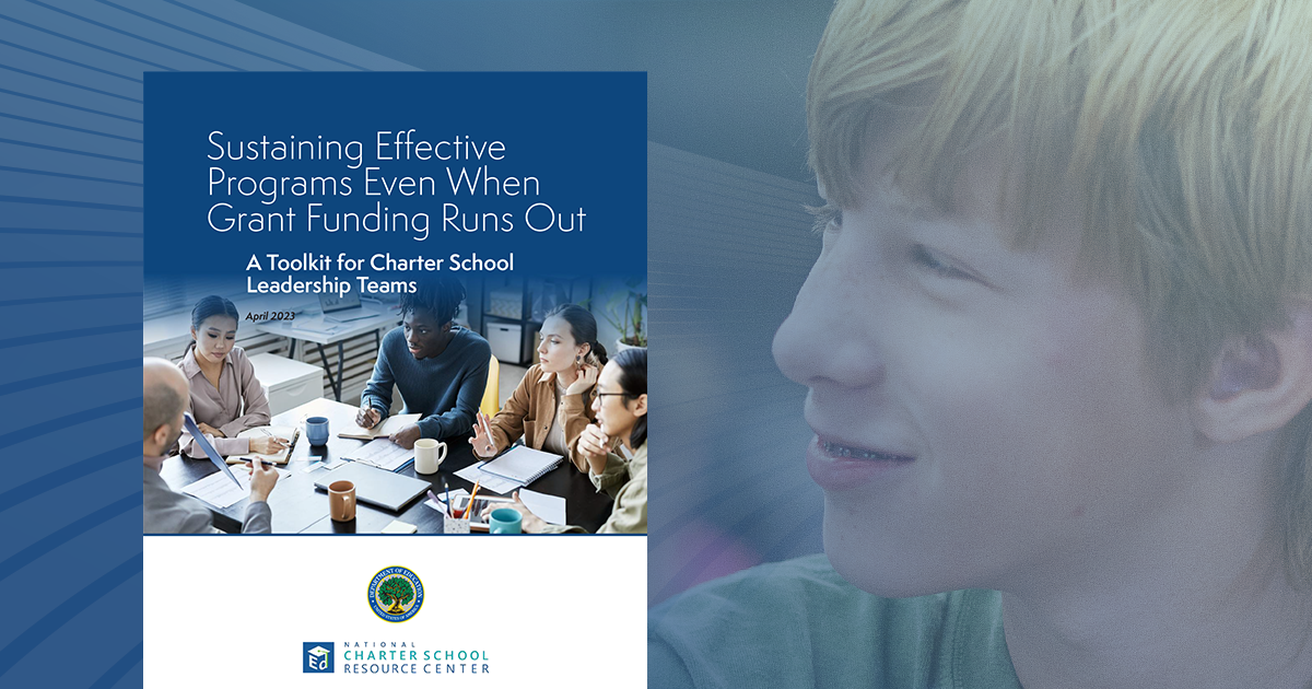 Sustaining Effective Programs Even When Grant Funding Runs Out: A Toolkit for Charter School Leadership Teams