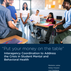 "Put your money on the table" Interagency Coordination to Address the Crisis in Student Mental and Behavioral Health