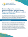 Discipline Equity for American Indian and Alaska Native Students: Recommendations for District Leaders