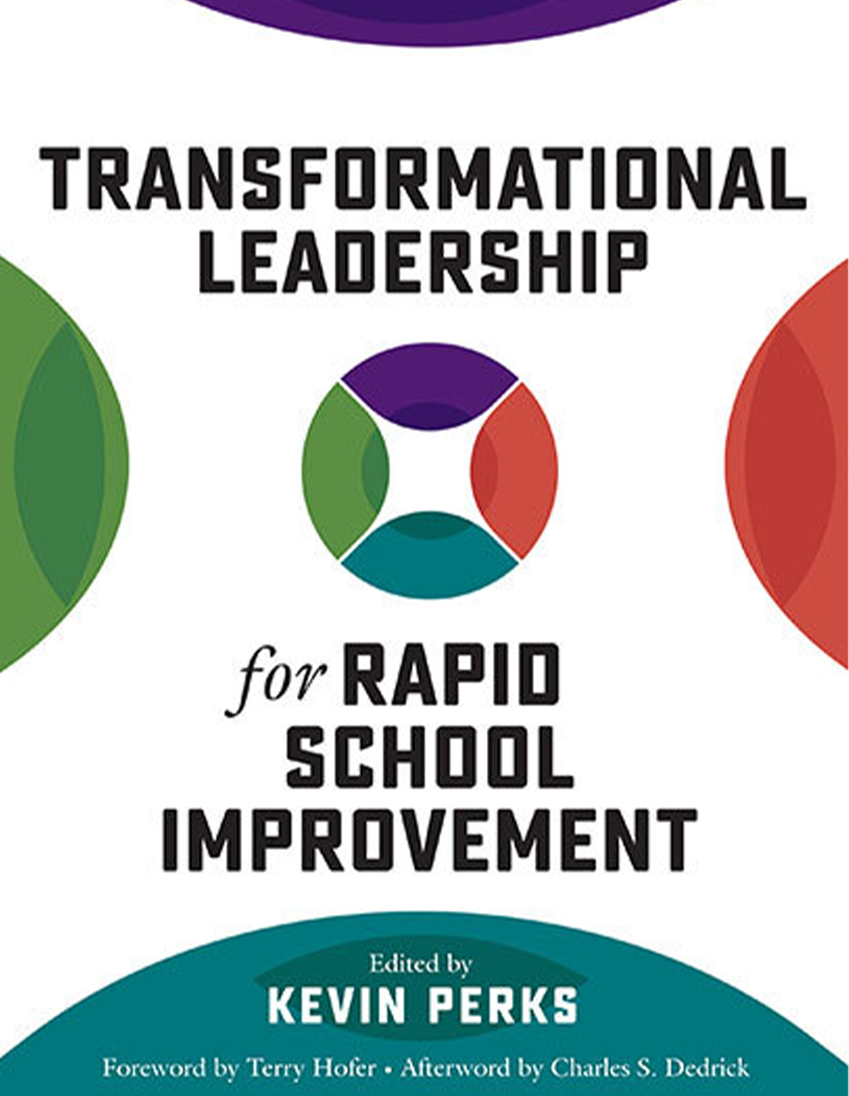 Transformational Leadership for Rapid School Improvement Edited by Kevin Perks